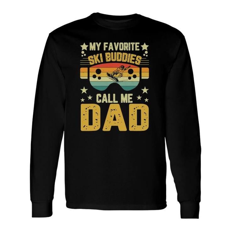 Fathers Day Ski My Favorite Ski Buddies Call Me Dad Long Sleeve T-Shirt