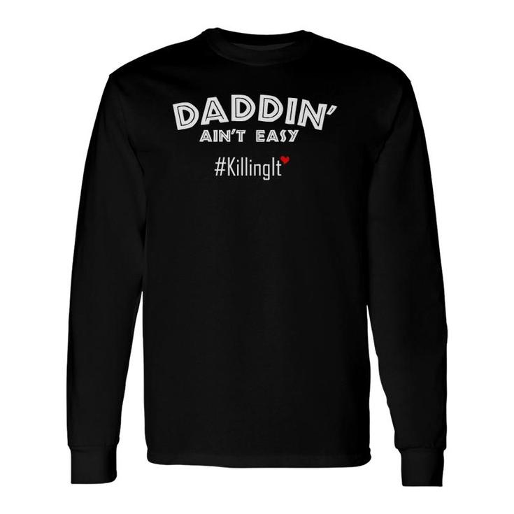 Fathers Day From Wife Son Daughter Daddin Aint Easy Long Sleeve T-Shirt