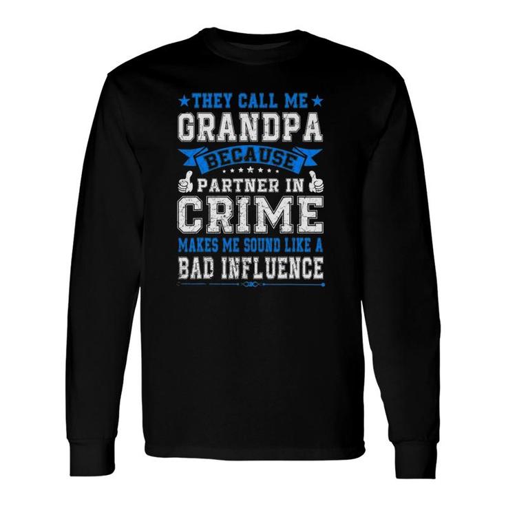 Fathers Day They Call Me Grandpa Because Partner In Crime Long Sleeve T-Shirt