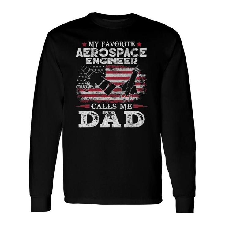 My Favorite Aerospace Engineer Calls Me Dad Usa Flag Father Long Sleeve T-Shirt