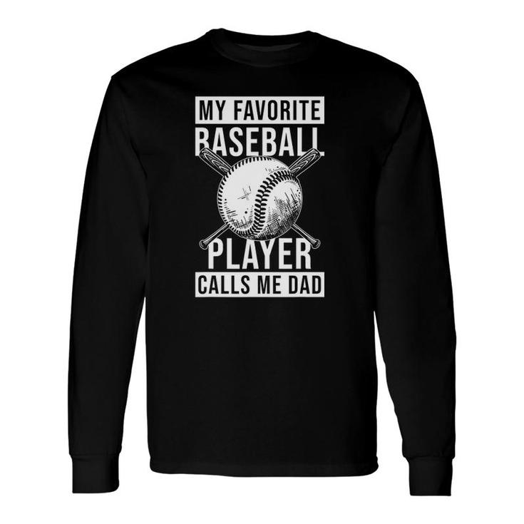 My Favorite Baseball Player Calls Me Dad Fathers Day Long Sleeve T-Shirt