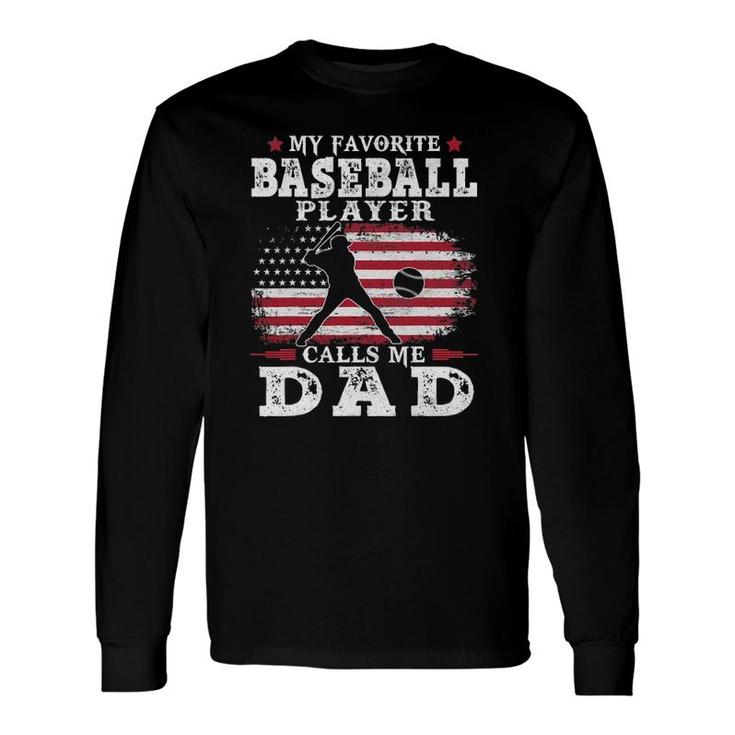 Favorite Baseball Player Calls Me Dad Usa Flag Fathers Day Long Sleeve T-Shirt