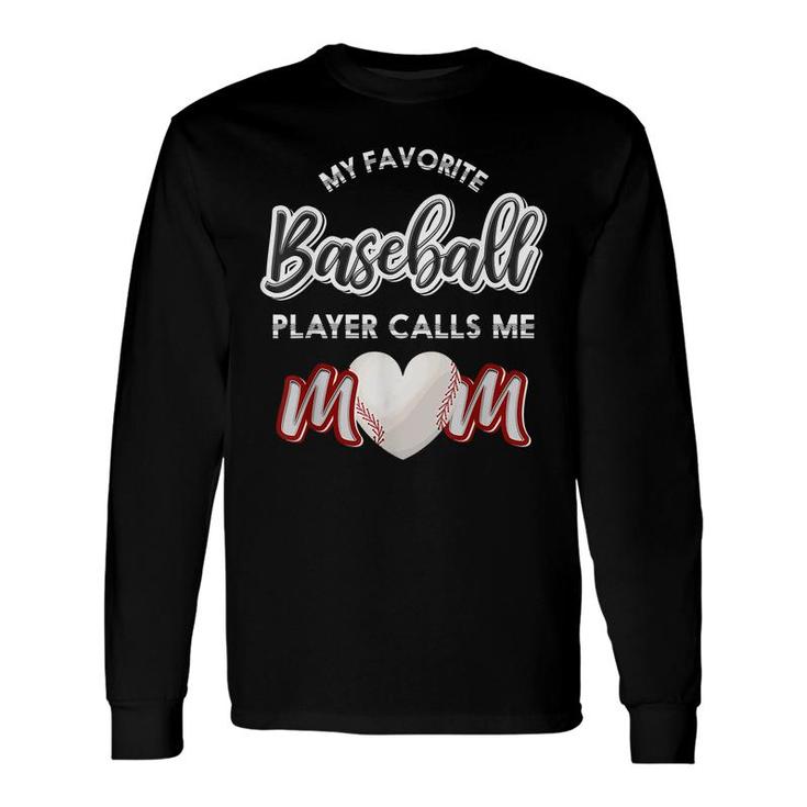 My Favorite Baseball Player Calls Me Mom Heart Baseball Long Sleeve T-Shirt