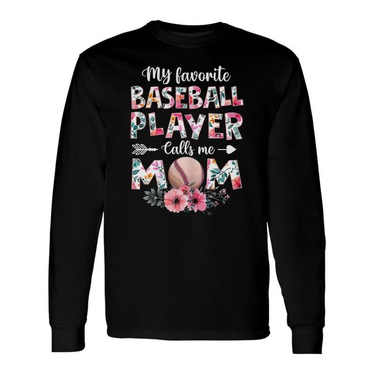 My Favorite Baseball Player Calls Me Mom Baseball Mom Long Sleeve T-Shirt