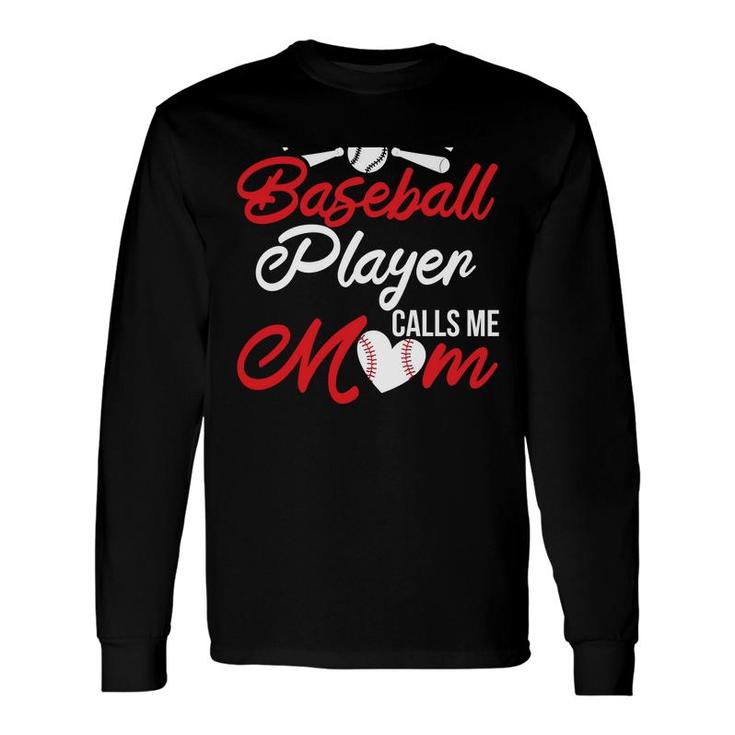 My Favorite Baseball Player Calls Me Mom Love Baseball Long Sleeve T-Shirt