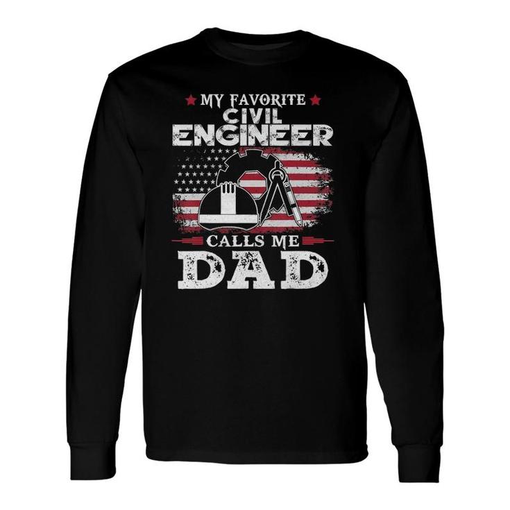 My Favorite Civil Engineer Calls Me Dad Usa Flag Father Long Sleeve T-Shirt