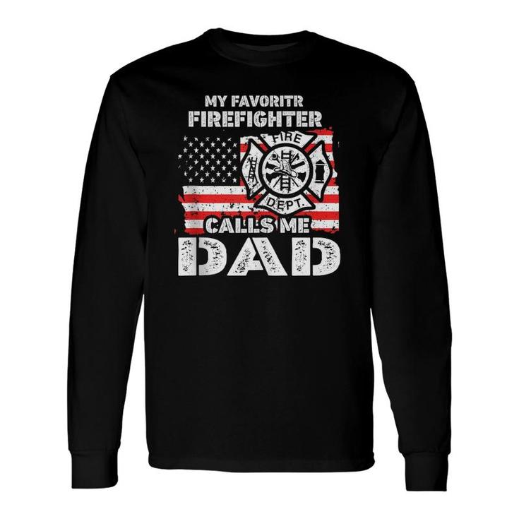 My Favorite Firefighter Calls Me Dad Usa Flag Father Long Sleeve T-Shirt