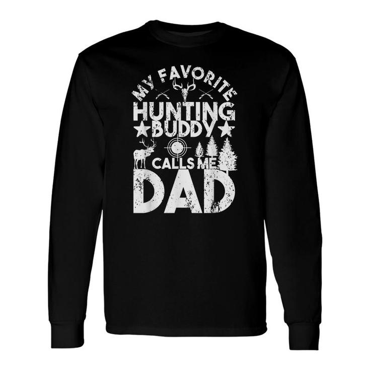 My Favorite Hunting Buddy Calls Me Dad Deer Fathers Day Hunt Long Sleeve T-Shirt My Favorite Hunting Buddy Calls Me Dad Deer Fathers Day Hunt Long Sleeve T-Shirt