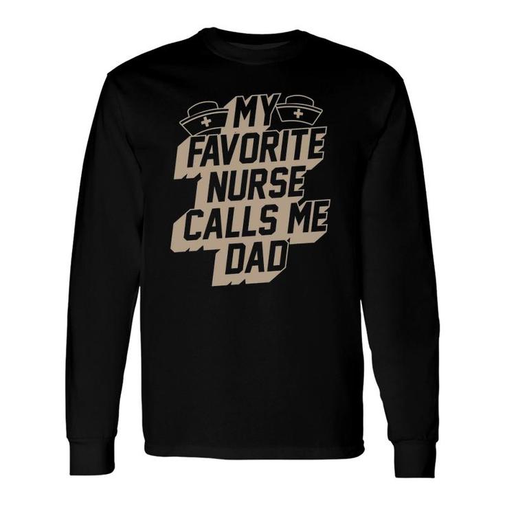 My Favorite Nurse Calls Me Dad Best Papa Long Sleeve T-Shirt