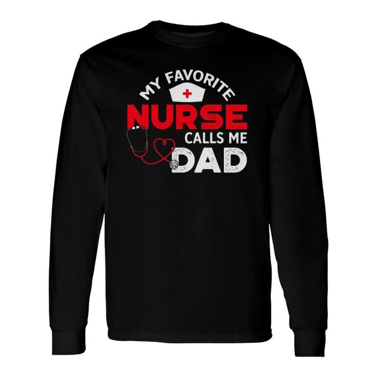 My Favorite Nurse Calls Me Dad Fathers Day Nursing Long Sleeve T-Shirt