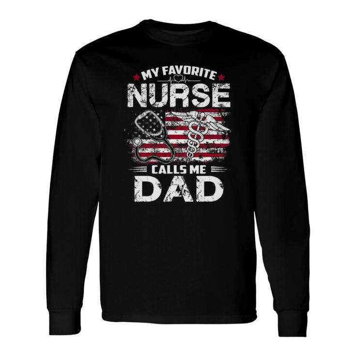 My Favorite Nurse Calls Me Dad Fathers Day Papa Long Sleeve T-Shirt