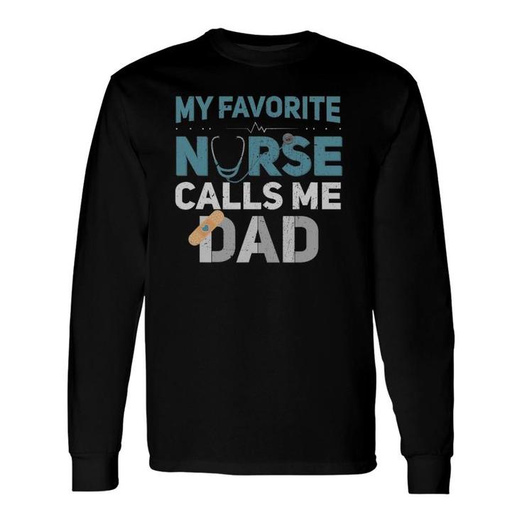 My Favorite Nurse Calls Me Dad Fathers Long Sleeve T-Shirt