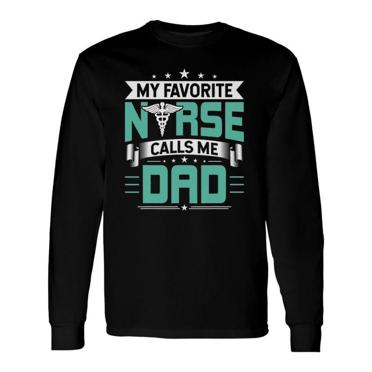 My Favorite Nurse Calls Me Dad Nurses Dad Long Sleeve T-Shirt