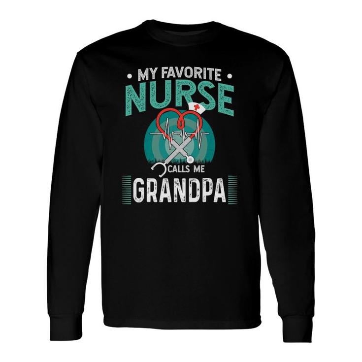My Favorite Nurse Calls Me Grandpa Of Nurse Long Sleeve T-Shirt
