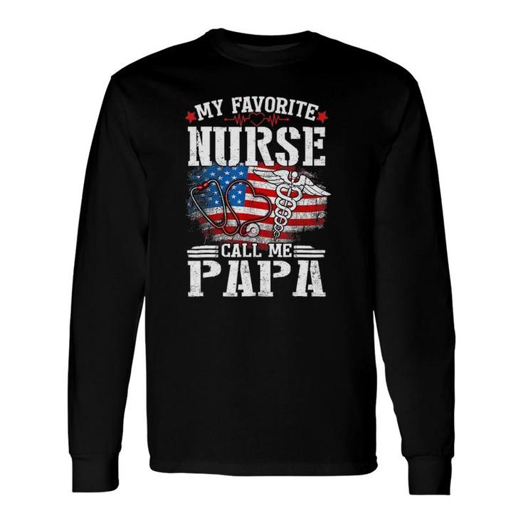 My Favorite Nurse Calls Me Papa Fathers Day Long Sleeve T-Shirt