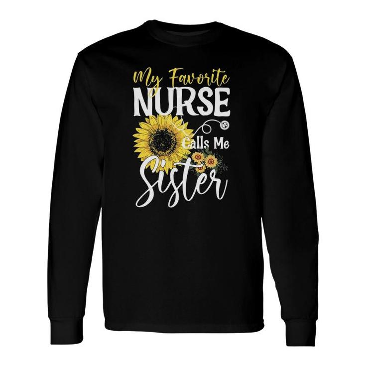 My Favorite Nurse Calls Me Sister Cute Sunflower Long Sleeve T-Shirt