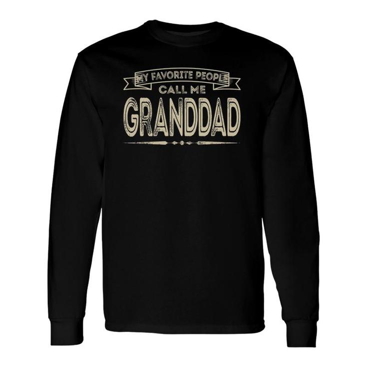 My Favorite People Call Me Granddad Dad Papa Grandpa Long Sleeve T-Shirt