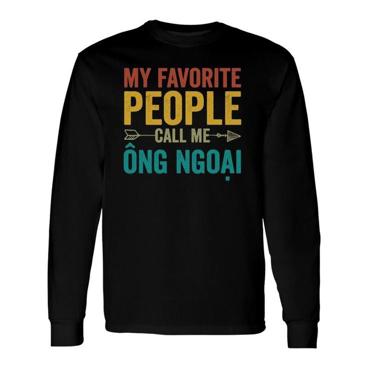 My Favorite People Call Me Ong Ngoai Vietnamese Grandpa Long Sleeve T-Shirt