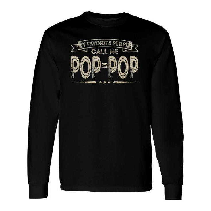 My Favorite People Call Me Pop-Pop Dad Papa Grandpa Long Sleeve T-Shirt