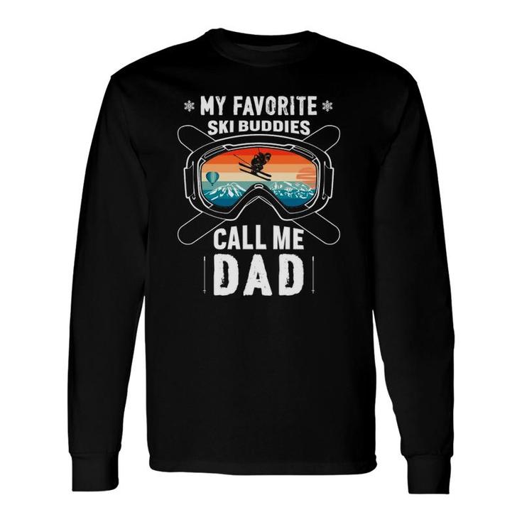 My Favorite Ski Buddies Call Me Dad For Ski Dad Long Sleeve T-Shirt