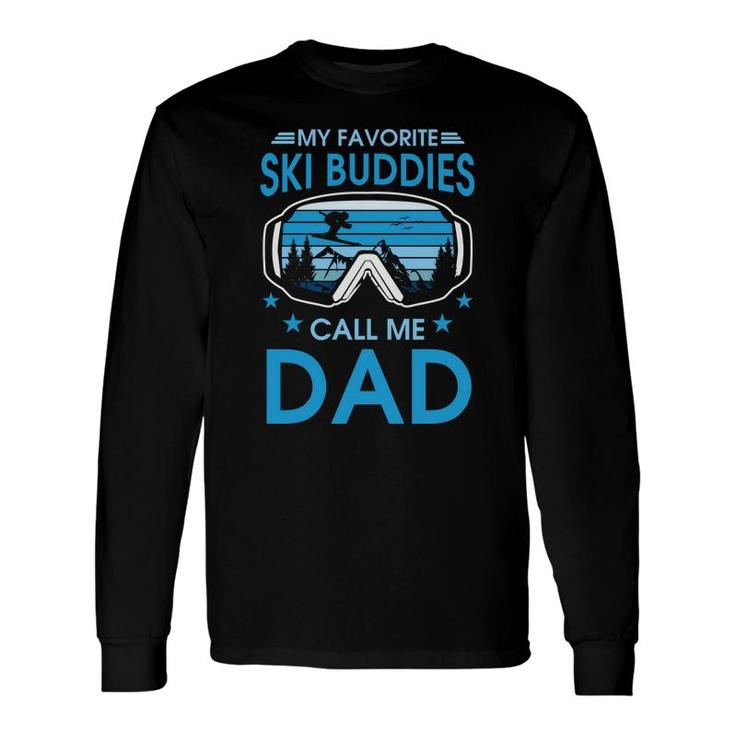 My Favorite Ski Buddies Call Me Dad Snow Skiing Long Sleeve T-Shirt