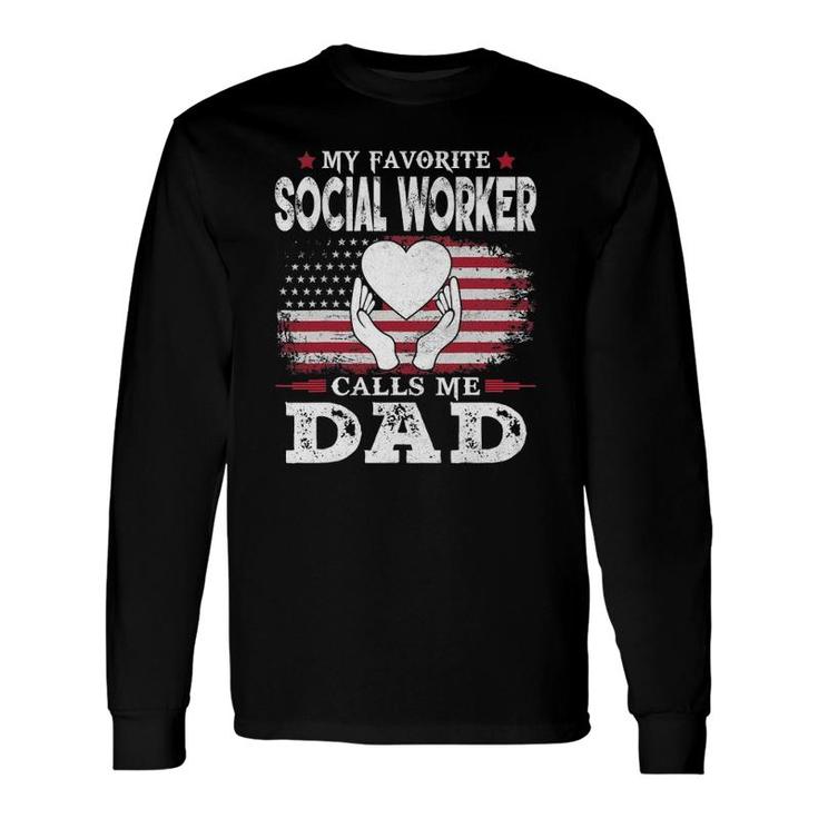 My Favorite Social Worker Calls Me Dad Usa Flag Dad Father Long Sleeve T-Shirt