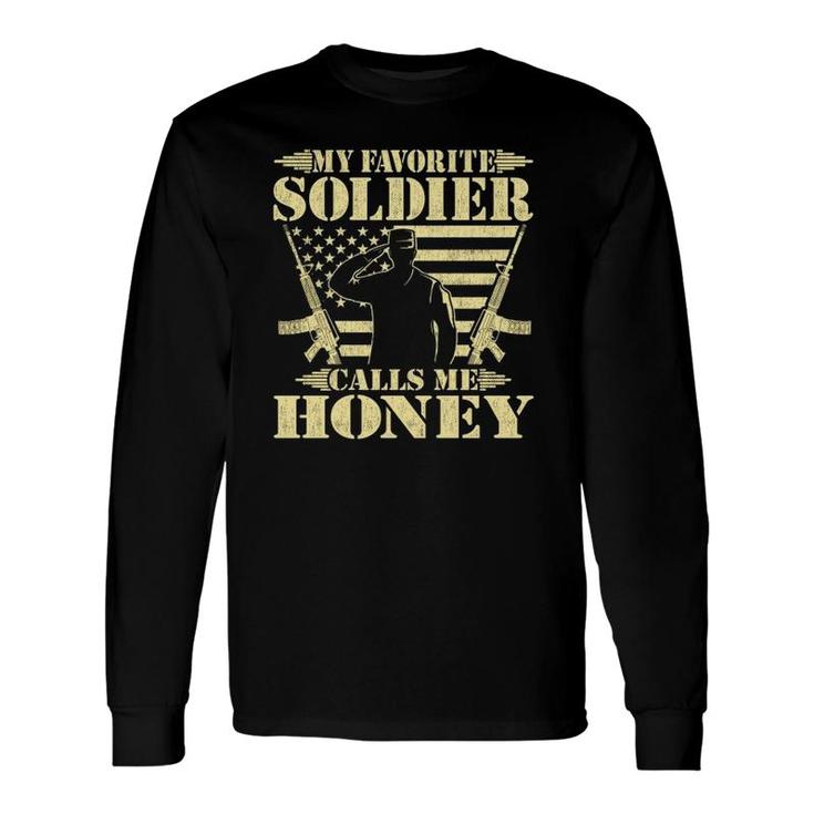 My Favorite Soldier Calls Me Honey Proud Military Wife Long Sleeve T-Shirt