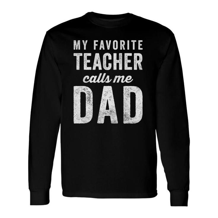 My Favorite Teacher Calls Me Dad Fathers Day Top Long Sleeve T-Shirt
