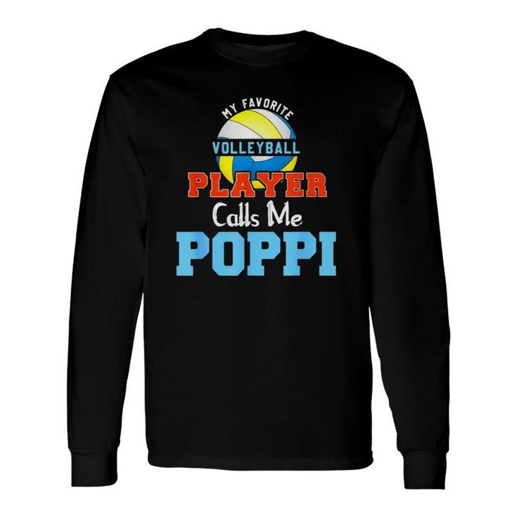 My Favorite Volleyball Player Calls Me Poppi Long Sleeve T-Shirt