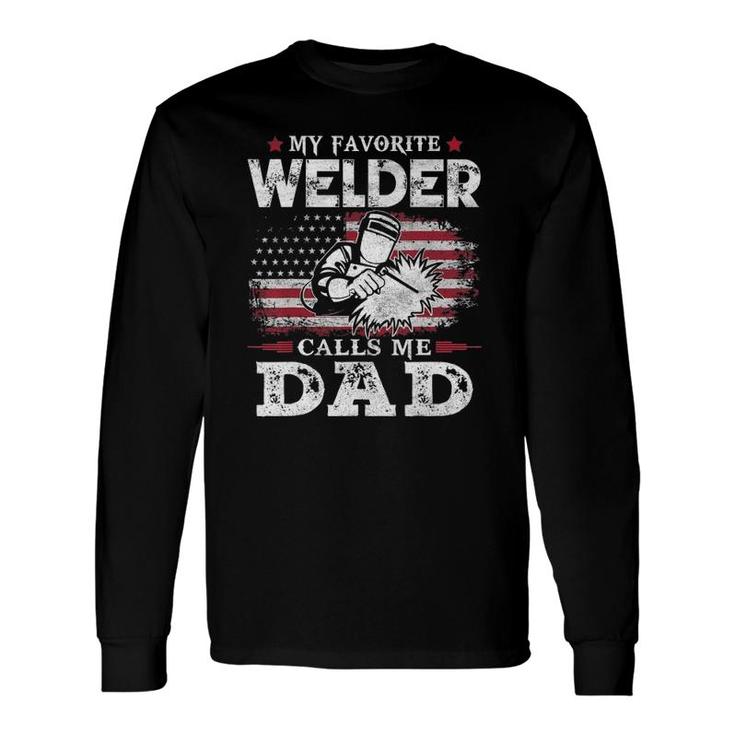 My Favorite Welder Calls Me Dad Usa Flag Dad Father Long Sleeve T-Shirt