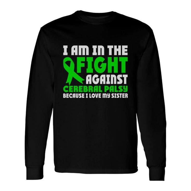 In The Fight Against Fight Cerebral Palsy Awareness Long Sleeve T-Shirt