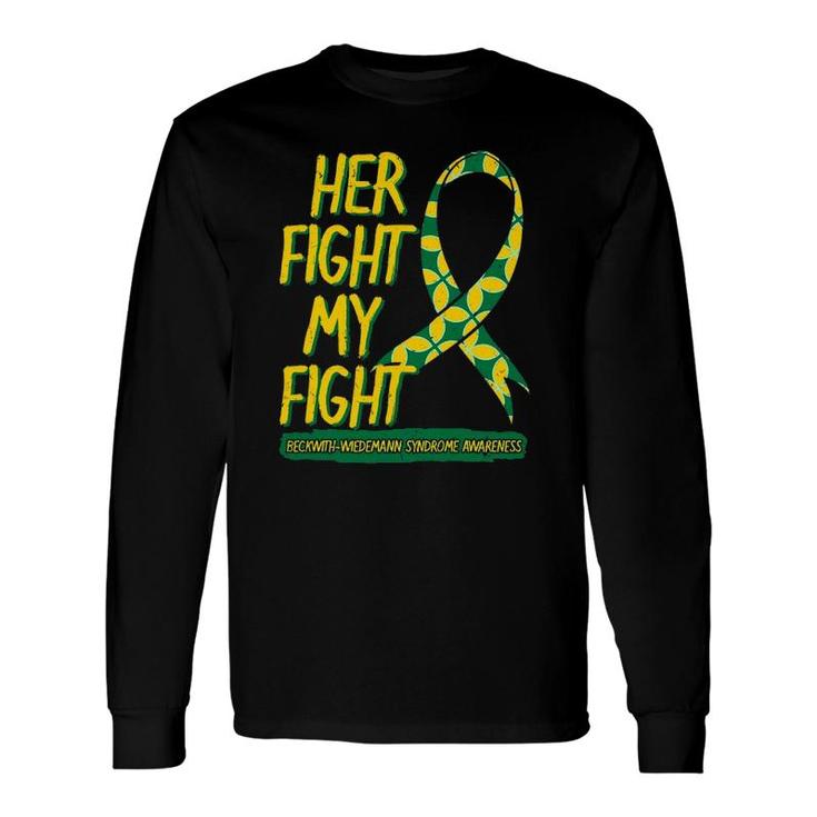 Her Fight Is My Fight Beckwith Wiedemann Syndrome Awareness Long Sleeve T-Shirt T-Shirt