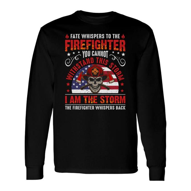 To The Firefighter I Am The Storm Job Long Sleeve T-Shirt
