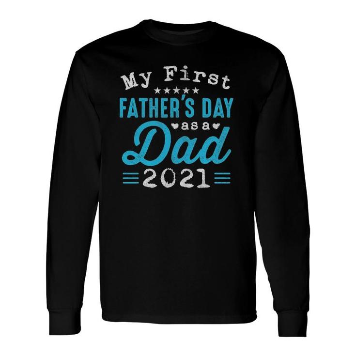 My First Fathers Day As A Dad First Time Daddy New Dad Long Sleeve T-Shirt