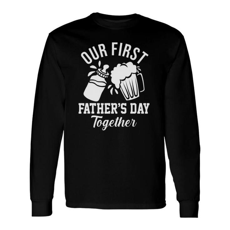 Our First Fathers Day Together New Dad Long Sleeve T-Shirt