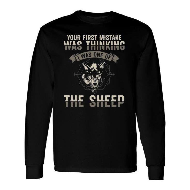 Your First Mistake Was Thinking I Was One Of The Sheep Wolve Long Sleeve T-Shirt T-Shirt