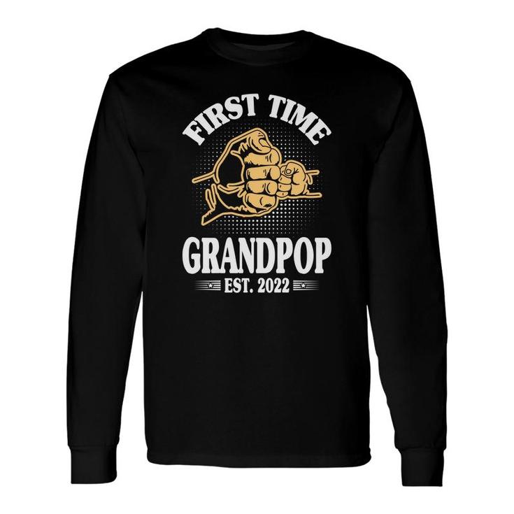First Time Grandpop Est 2022 Promoted To New Dad Fathers Day Fathers Day Long Sleeve T-Shirt