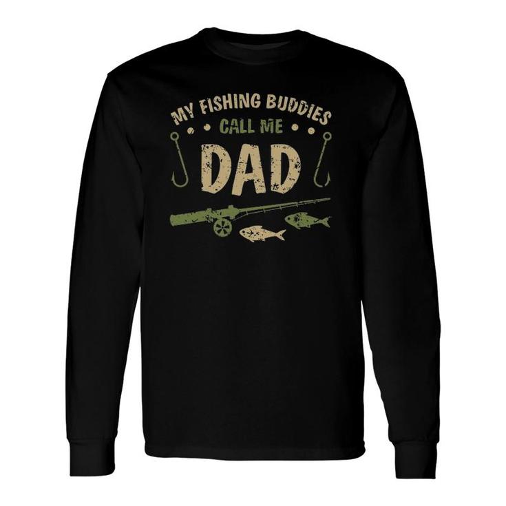 My Fishing Buddies Call Me Dad Fathers Day Birthday Christmas Long Sleeve T-Shirt