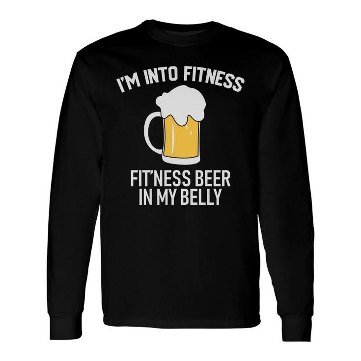 Im Into Fitness Beer In My Belly Beer Lovers Long Sleeve T-Shirt