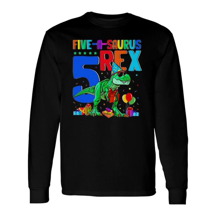 Five-A-Saurus Rex 5Th Birthday 5 Years Oldrex Lover Long Sleeve T-Shirt T-Shirt