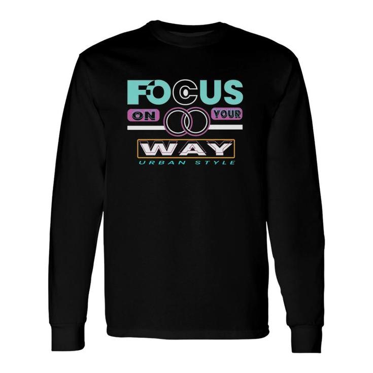 Focus On Your Way Urban Style Long Sleeve T-Shirt