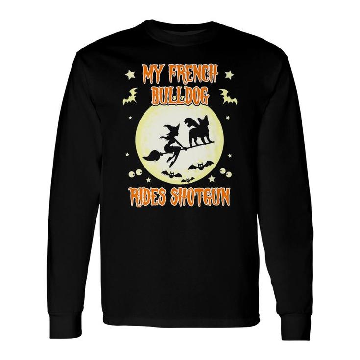 My French Bulldog Rides Shotgun Halloween Long Sleeve T-Shirt