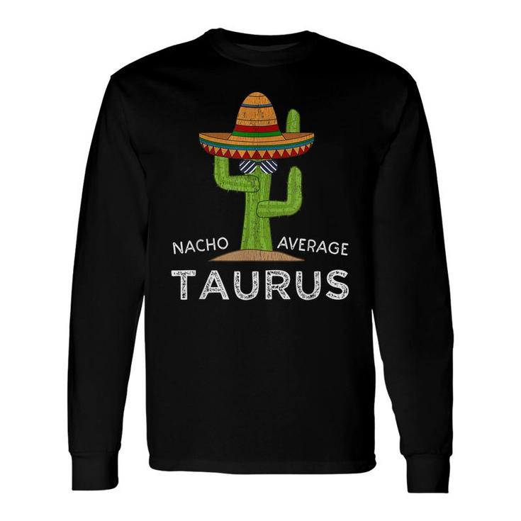 Fun Astrology Taurus Sign Meme Taurus Zodiac Long Sleeve T-Shirt