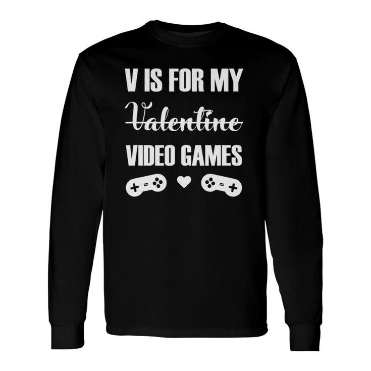 Gamer For Video Game Lovers V For Video Games Long Sleeve T-Shirt