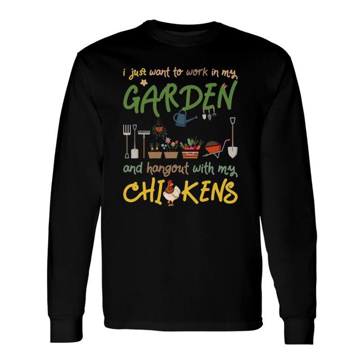 Gardening And Chickens Work In Garden Hangout With Chickens Long Sleeve T-Shirt T-Shirt