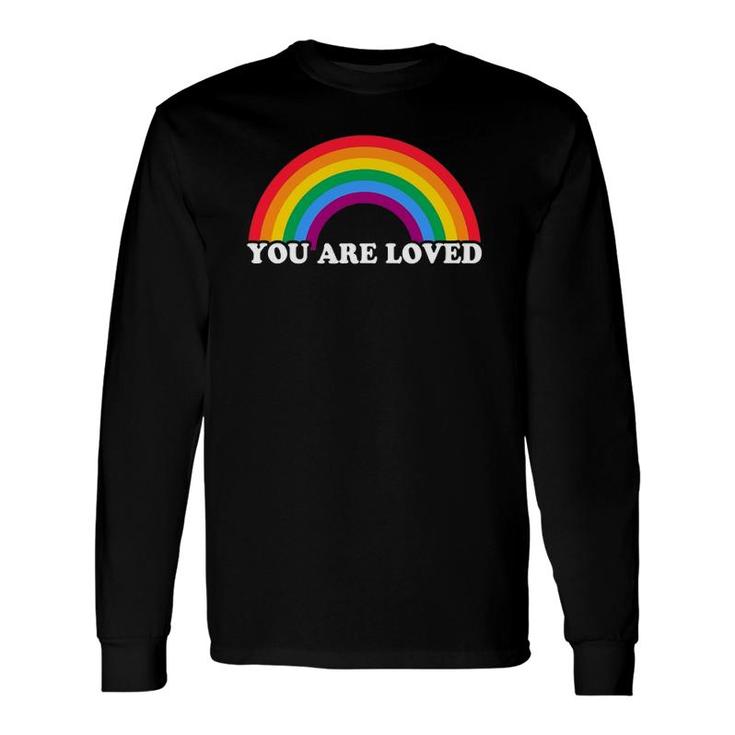 Gay Pride You Are Loved Rainbow Flag Long Sleeve T-Shirt T-Shirt