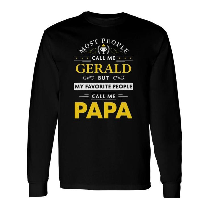Gerald Name My Favorite People Call Me Papa Long Sleeve T-Shirt