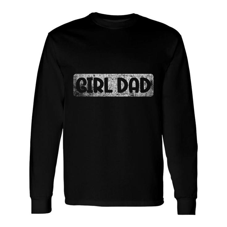 Girl Dad Outnumbered Proud New Father Long Sleeve T-Shirt