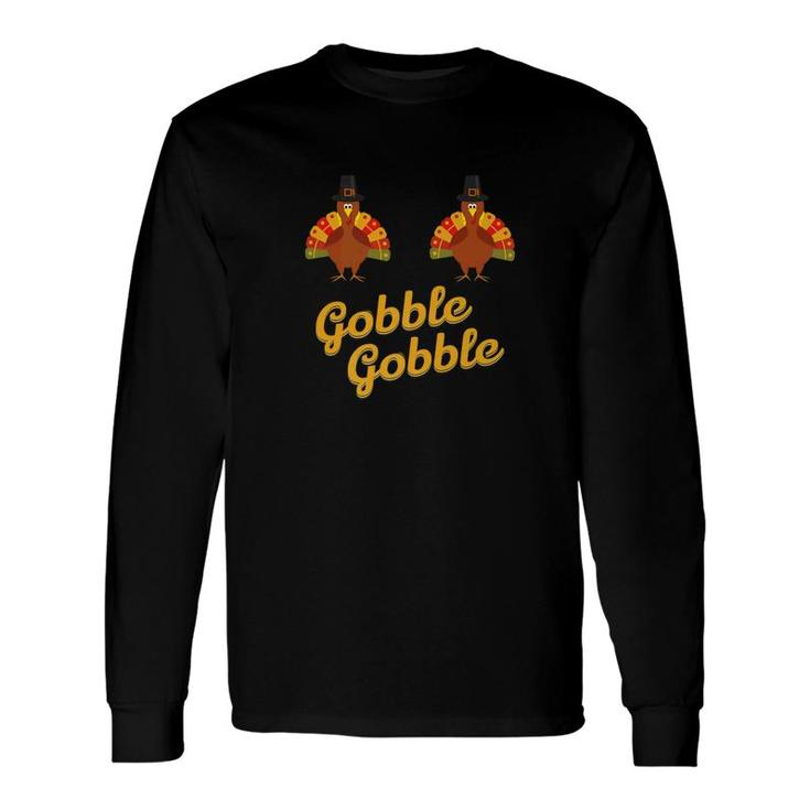 Gobble Gobble Turkey Over Boobs Long Sleeve T-Shirt