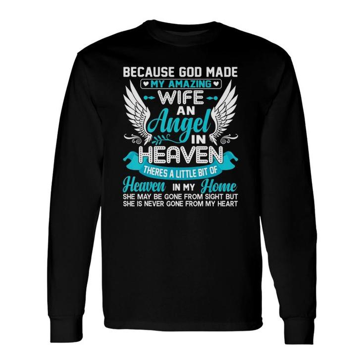 Because God Made My Amazing Wife An Angel In Heaven Memorial Long Sleeve T-Shirt